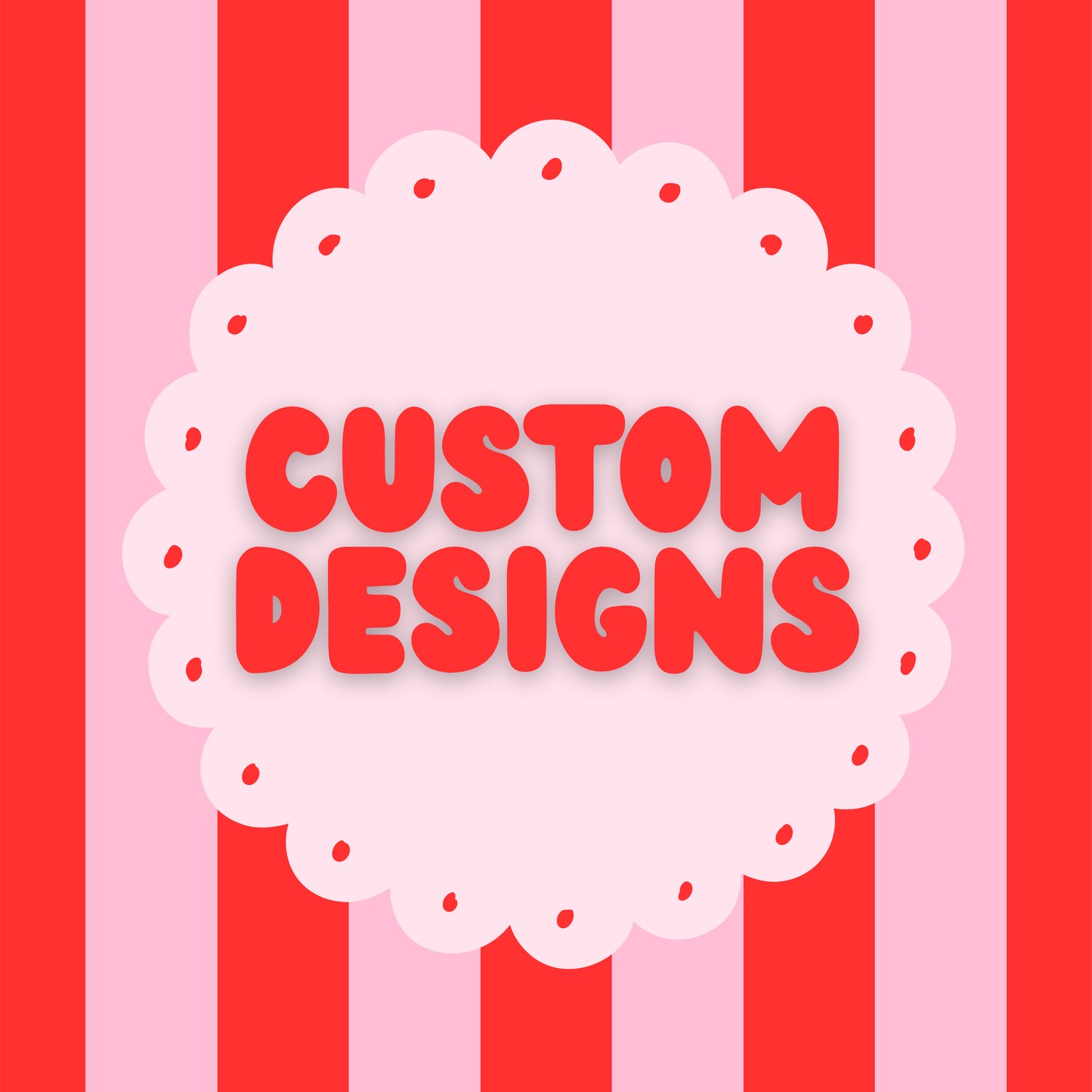 Custom Designs